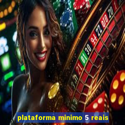 plataforma minimo 5 reais